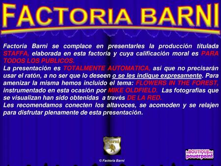 FACTORIA BARNI Factoría Barni se complace en presentarles la producción titulada STAFFA, elaborada en esta factoría y cuya calificación moral es PARA TODOS.