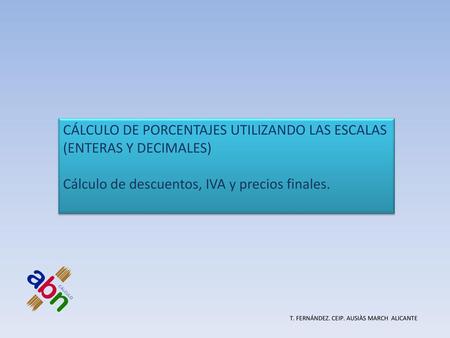 CÁLCULO DE PORCENTAJES UTILIZANDO LAS ESCALAS (ENTERAS Y DECIMALES)