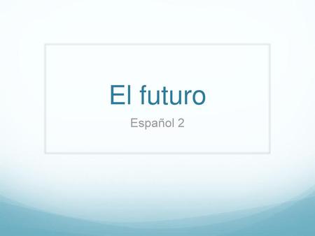 El futuro Español 2.