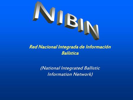NIBIN Red Nacional Integrada de Información Balística