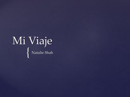 Mi Viaje Natalie Shah.