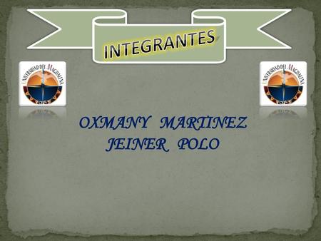 INTEGRANTES OXMANY MARTINEZ JEINER POLO.