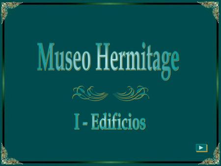 Museo Hermitage I - Edificios.
