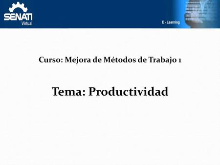 Curso: Mejora de Métodos de Trabajo 1