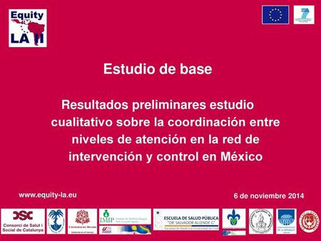 Estudio de base Resultados preliminares estudio cualitativo sobre la coordinación entre niveles de atención en la red de intervención y control en México.