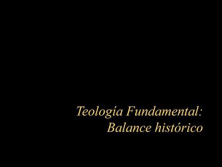 Teología Fundamental: Balance histórico
