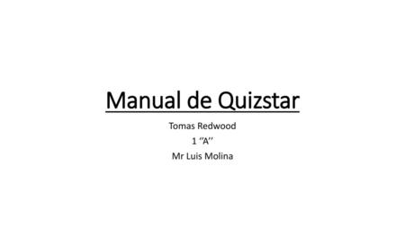 Tomas Redwood 1 ‘’A’’ Mr Luis Molina