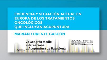 EVIDENCIA Y SITUACIÓN ACTUAL EN EUROPA DE LOS TRATAMIENTOS ONCOLÓGICOS QUE INCLUYAN ACUPUNTURA MARIAN LORENTE GASCÓN.