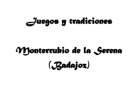 Juegos y tradiciones Monterrubio de la Serena (Badajoz)