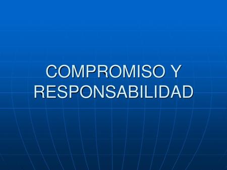 COMPROMISO Y RESPONSABILIDAD