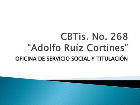 CBTis. No. 268 “Adolfo Ruíz Cortines”