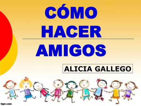 CÓMO HACER AMIGOS ALICIA GALLEGO.