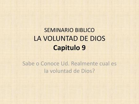 SEMINARIO BIBLICO LA VOLUNTAD DE DIOS Capitulo 9