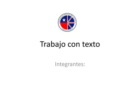 Trabajo con texto Integrantes:.
