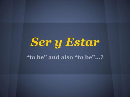 “to be” and also “to be”…?