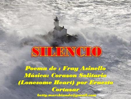 SILENCIO Poema de : Fray Asinello