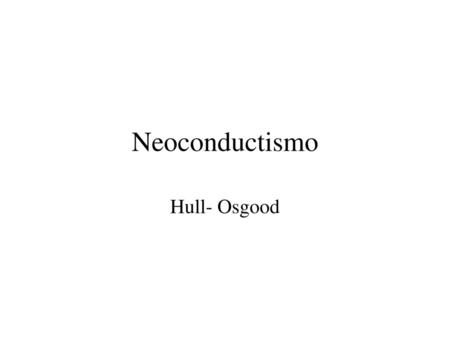 Neoconductismo Hull- Osgood.