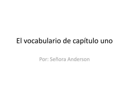 El vocabulario de capítulo uno