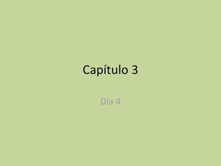 Capítulo 3 Día 4.