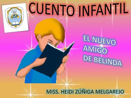 CUENTO INFANTIL EL NUEVO AMIGO DE BELINDA MISS. HEIDI ZÚÑIGA MELGAREJO.