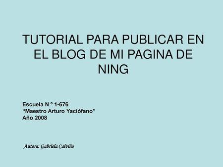 TUTORIAL PARA PUBLICAR EN EL BLOG DE MI PAGINA DE NING