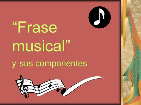 “Frase musical” y sus componentes