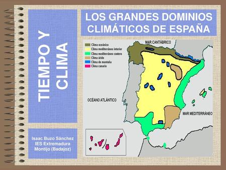 TIEMPO Y CLIMA LOS GRANDES DOMINIOS CLIMÁTICOS DE ESPAÑA