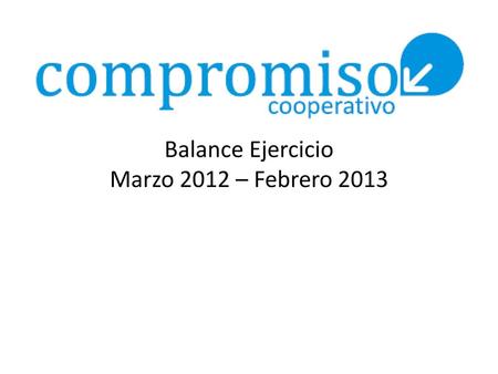 Balance Ejercicio Marzo 2012 – Febrero 2013