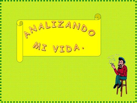 ANALIZANDO MI VIDA..