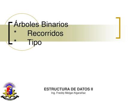 Árboles Binarios * Recorridos * Tipo