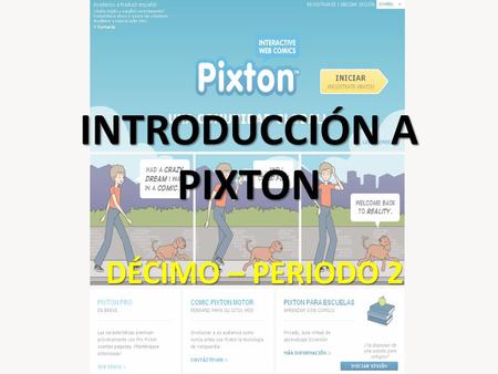 INTRODUCCIÓN A PIXTON DÉCIMO – PERIODO 2.