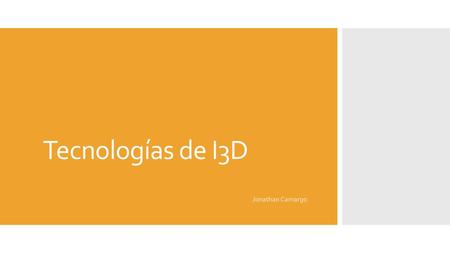 Tecnologías de I3D Jonathan Camargo.