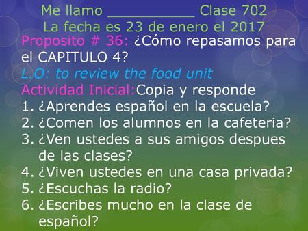 Me llamo __________ Clase 702 La fecha es 23 de enero el 2017