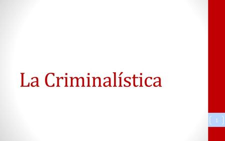La Criminalística http://html.rincondelvago.com/criminalistica_3.html.
