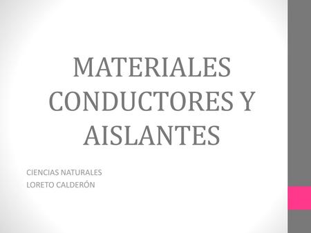 MATERIALES CONDUCTORES Y AISLANTES