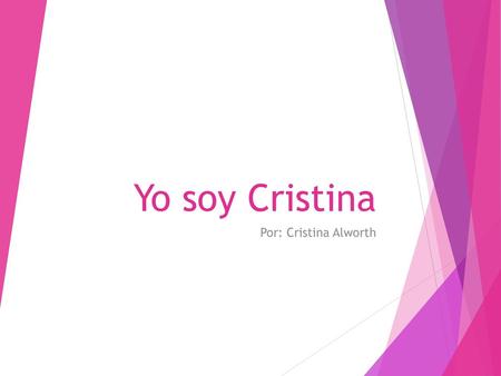 Yo soy Cristina Por: Cristina Alworth.