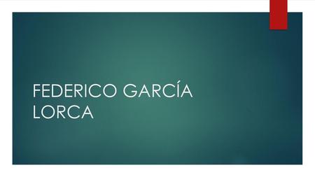 FEDERICO GARCÍA LORCA.