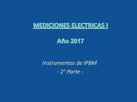 MEDICIONES ELECTRICAS I Año 2017