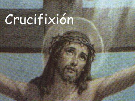 Crucifixión.