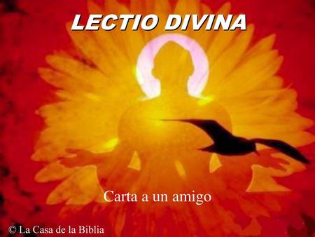 LECTIO DIVINA Carta a un amigo © La Casa de la Biblia.