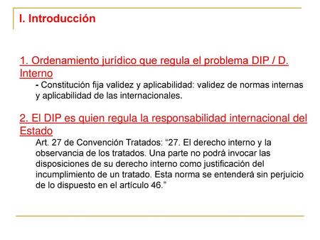 I. Introducción 1. Ordenamiento jurídico que regula el problema DIP / D. Interno - Constitución fija validez y aplicabilidad: validez de normas internas.