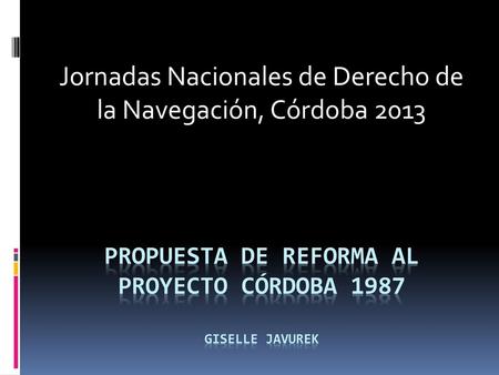 Propuesta de reforma al Proyecto Córdoba 1987 Giselle Javurek