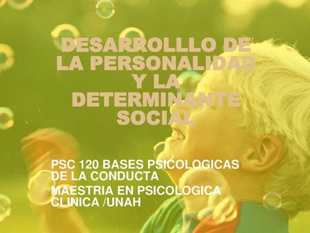 DESARROLLLO DE LA PERSONALIDAD Y LA DETERMINANTE SOCIAL
