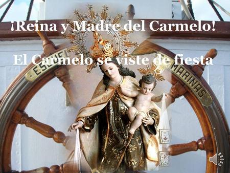 ¡Reina y Madre del Carmelo! El Carmelo se viste de fiesta