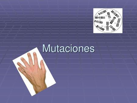 Mutaciones.