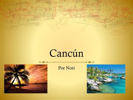 Cancún Por Nori.
