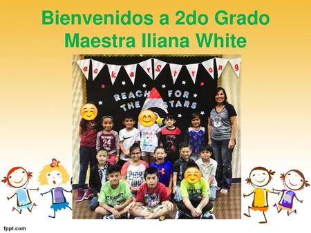 Bienvenidos a 2do Grado Maestra Iliana White
