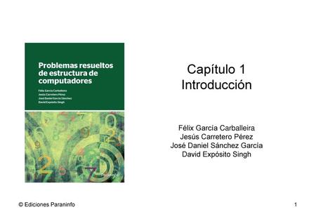 Capítulo 1 Introducción Félix García Carballeira Jesús Carretero Pérez