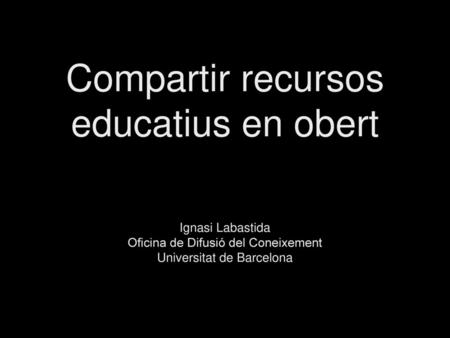 Compartir recursos educatius en obert Ignasi Labastida