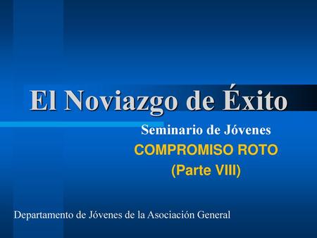 Seminario de Jóvenes COMPROMISO ROTO (Parte VIII)